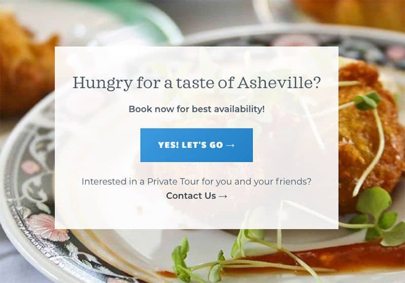 An example of a call to action from Eating Asheville, a food tour company. It says Hungry for a taste of asheville with a button to book a tour.